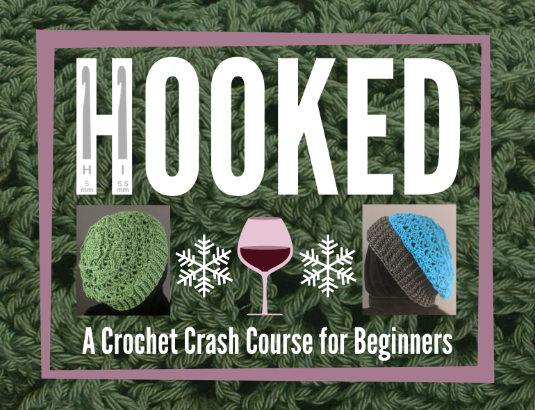 HOOKED: A Crochet Crash Course for Beginners